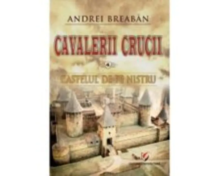 Castelul de pe Nistru. Cavalerii Crucii, volumul 4 - Andrei Breaban