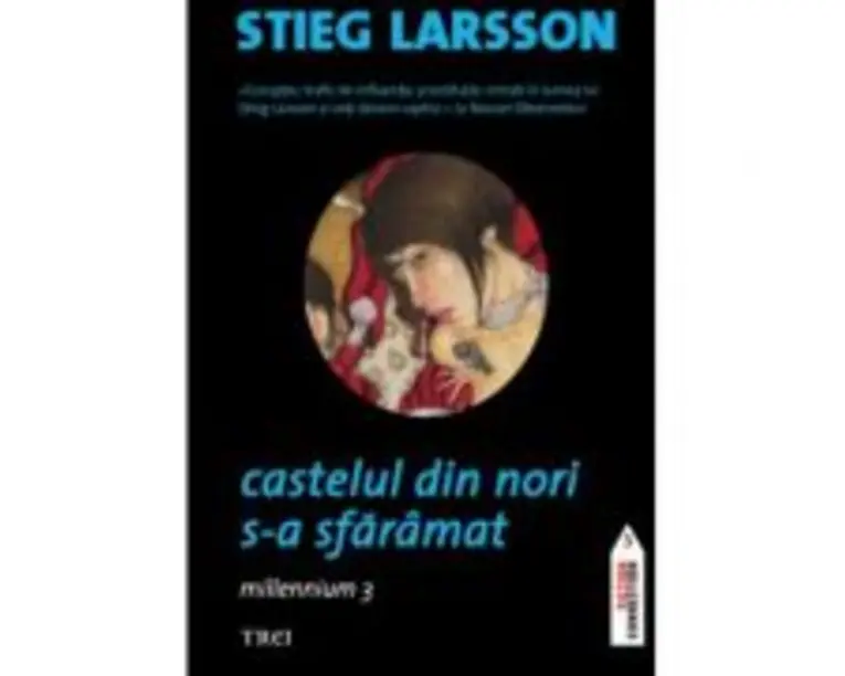 Castelul din nori s-a sfaramat. Millennium 3 - Stieg Larsson