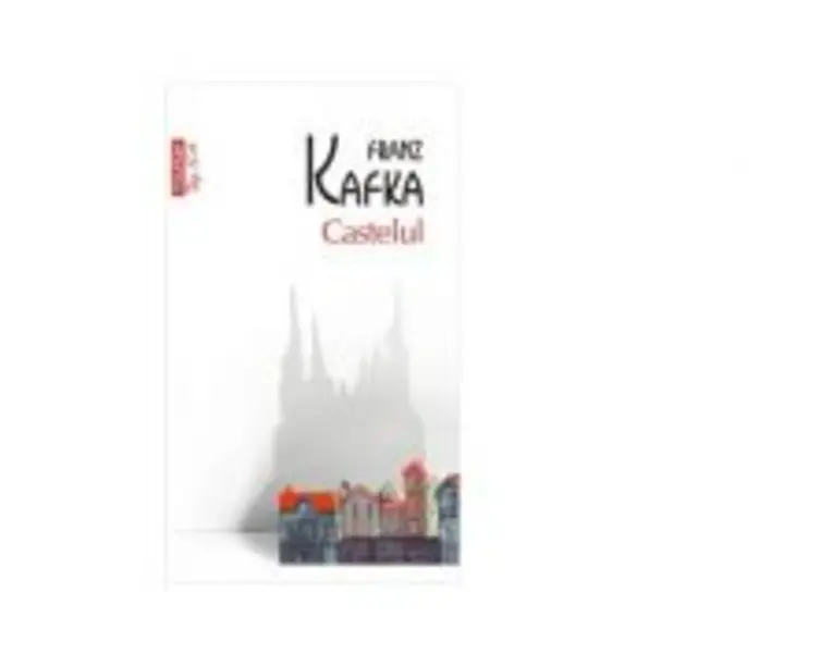 Castelul - Franz Kafka