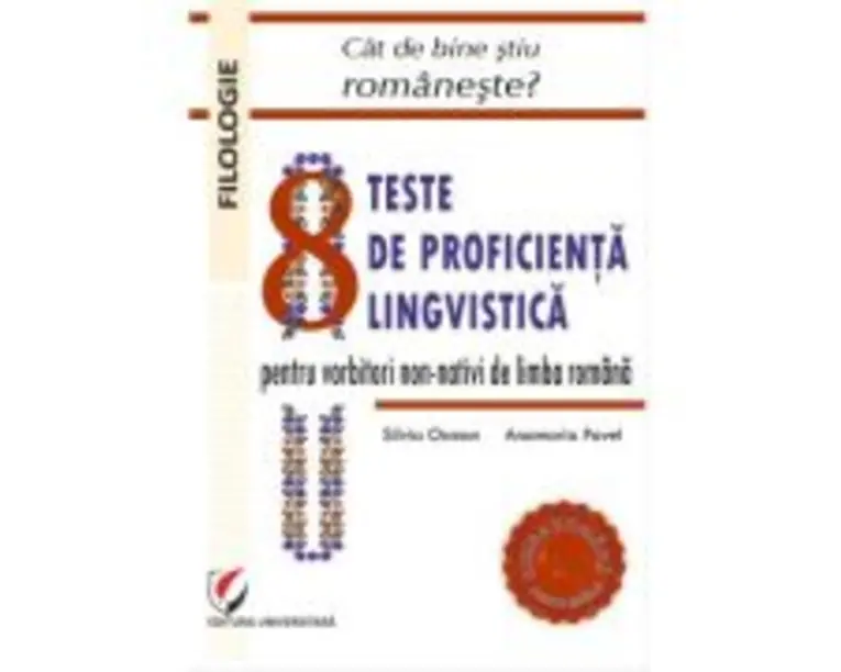 Cat de bine stiu romaneste? 8 teste de proficienta lingvistica pentru vorbitorii non-nativi de limba romana - Silvia Osman, Anamaria Pavel