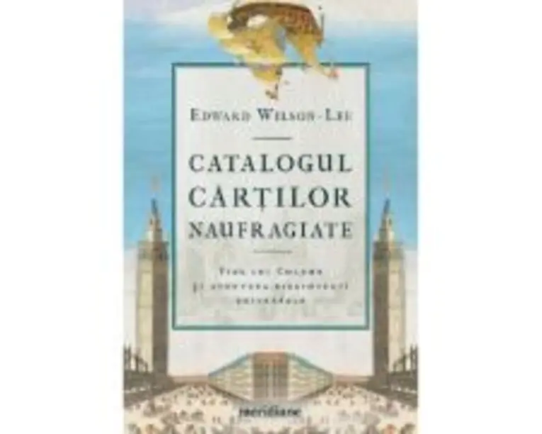 Catalogul cartilor naufragiate - Edward Wilson-Lee