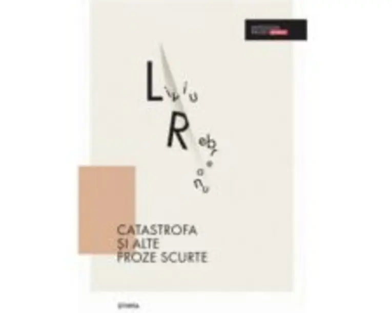 Catastrofa si alte proze scurte - Liviu Rebreanu