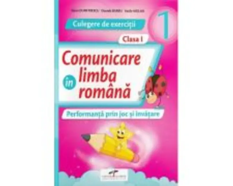 Comunicare in limba romana. Culegere de exercitii clasa 1 - Iliana Dumitrescu