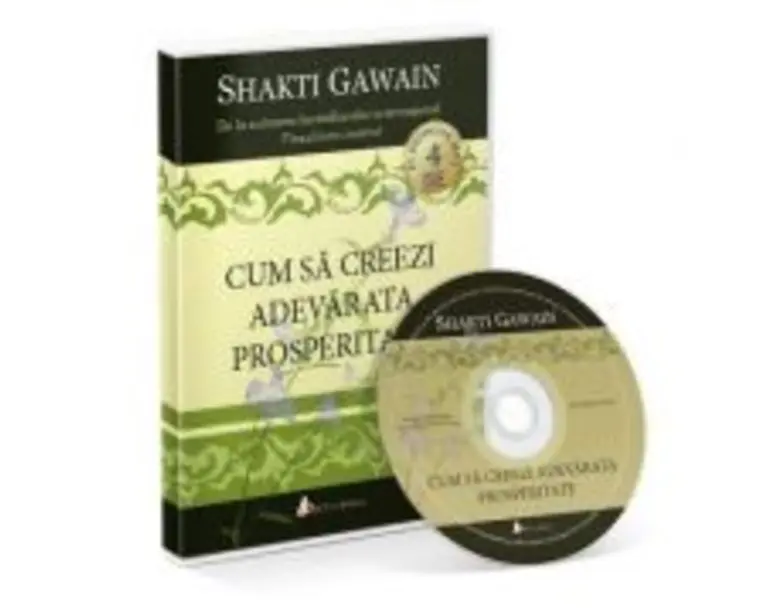 Cum sa creezi adevarata prosperitate (Audiobook) - Shakti Gawain