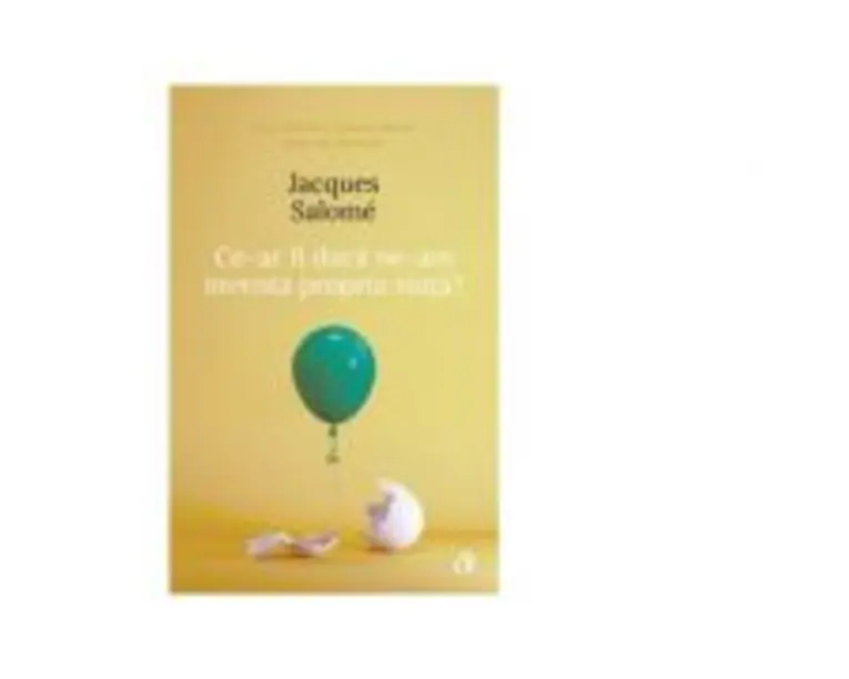 Ce-ar fi daca ne-am inventa propria viata? (editia a IV-a) - Jacques Salome