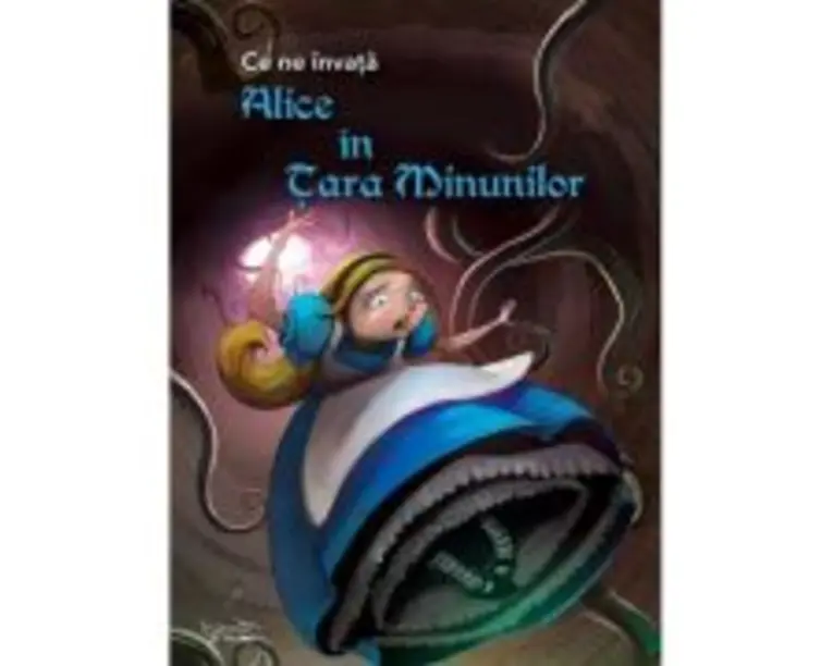 Ce ne invata Alice in Tara Minunilor
