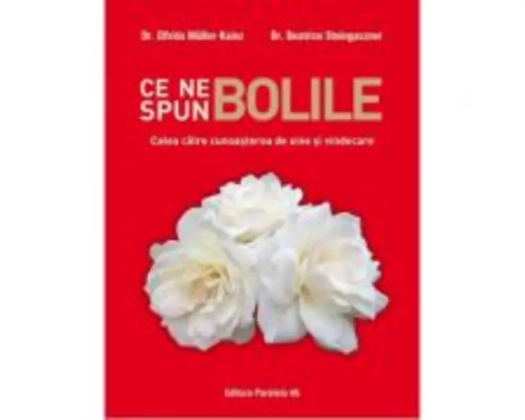 Ce ne spun bolile. Calea catre cunoasterea de sine si vindecare - Elfrida Muller- Kainz, Beatrice Steingasezner