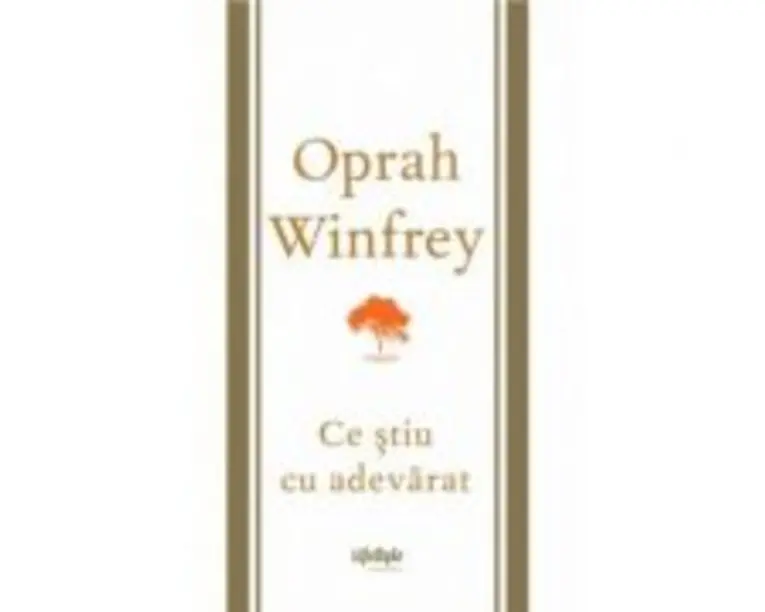 Ce stiu cu adevarat - Oprah Winfrey