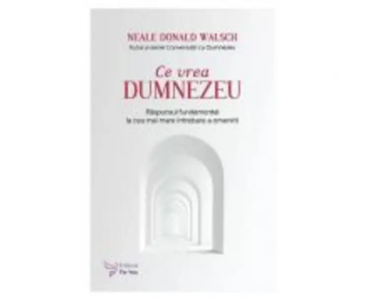 Ce vrea Dumnezeu - Neale Donald Walsch