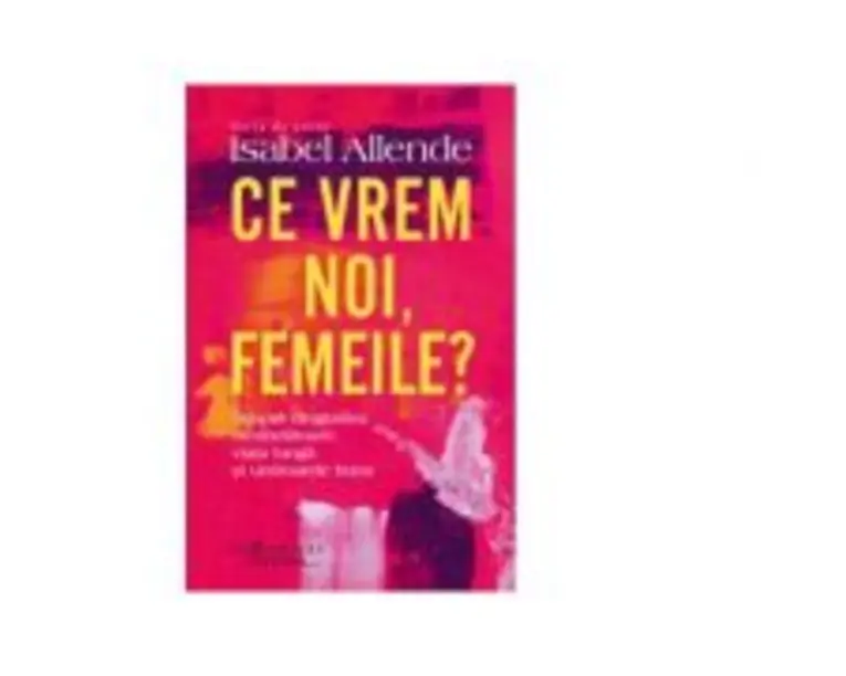 Ce vrem noi, femeile? - Isabel Allende