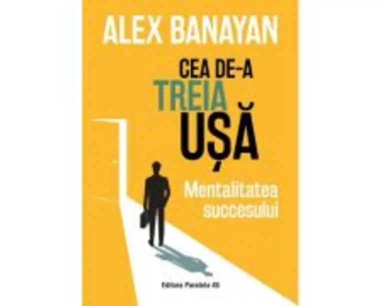 Cea de-a treia usa. Mentalitatea succesului - Alex Banayan