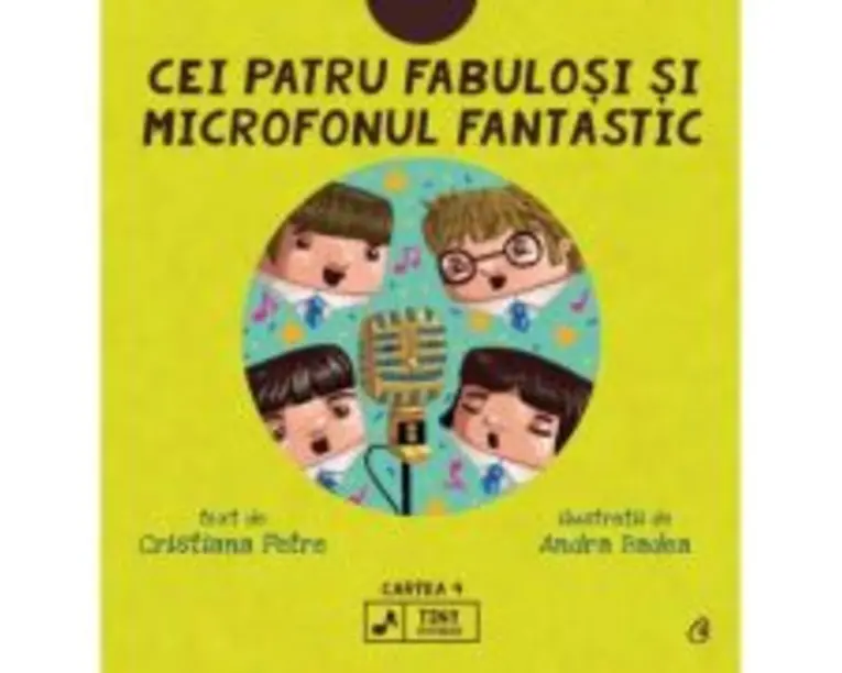 Cei patru fabulosi si microfonul fantastic. Seria Tiny Rockers. Cartea 4 - Cristiana Petre
