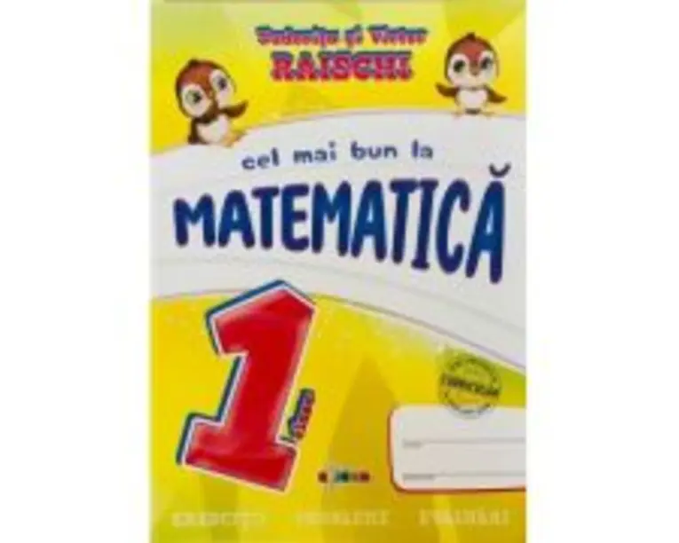 Cel mai bun la Matematica, clasa 1 - Tudorita Raischi