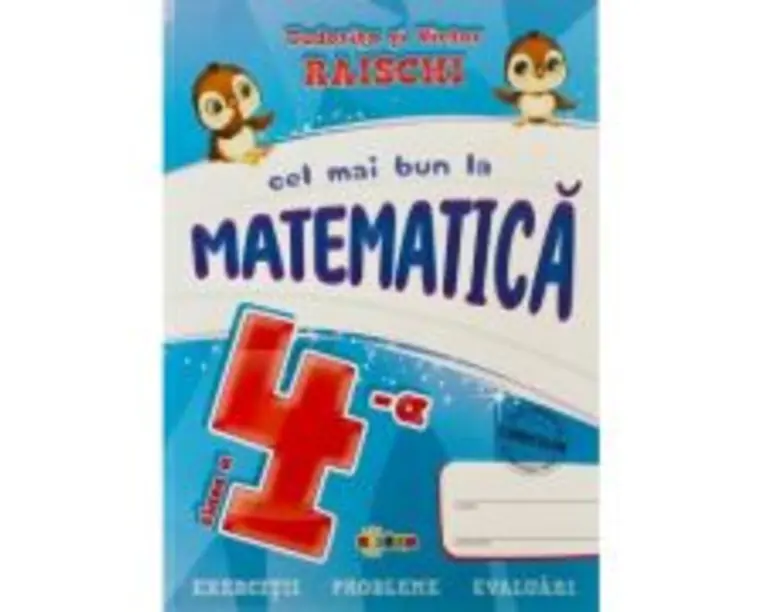 Cel mai bun la Matematica, clasa a 4-a - Tudorita Raischi