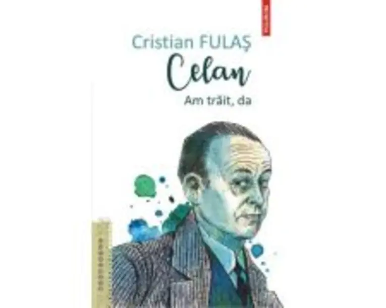 Celan. Am trait, da - Cristian Fulas