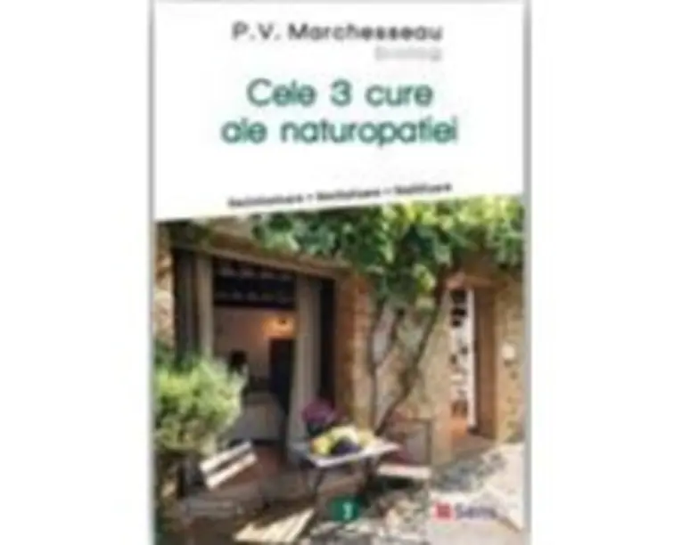 Cele 3 cure ale naturopatiei - P. V. Marchesseau