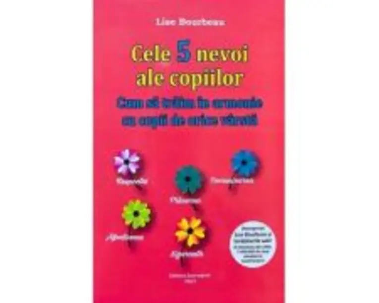 Cele 5 nevoi ale copiilor - Lise Bourbeau