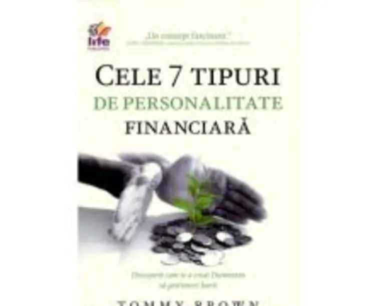 Cele 7 tipuri de personalitate financiara - Tommy Brown