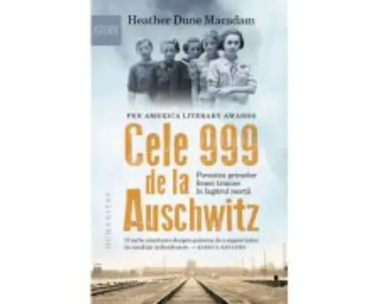 Cele 999 de la Auschwitz - Heather Dune Macadam