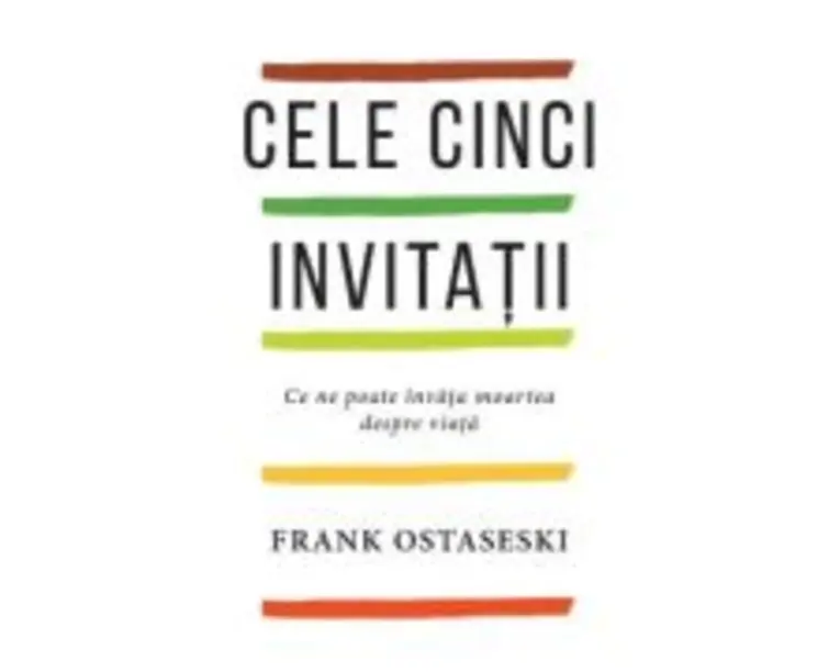 Cele cinci invitatii - Frank Ostaseski