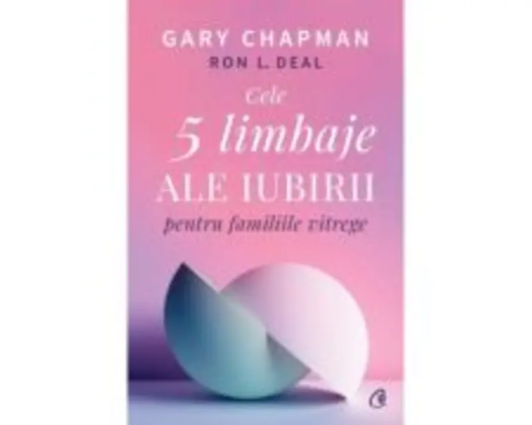 Cele cinci limbaje ale iubirii pentru familiile vitrege - Gary Chapman, Ron L. Deal