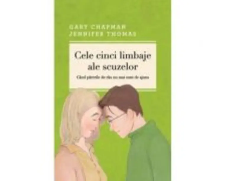 Cele cinci limbaje ale scuzelor. Cand parerile de rau nu mai sunt de ajuns. Editia a 3-a, revizuita si adaugita - Gary Chapman