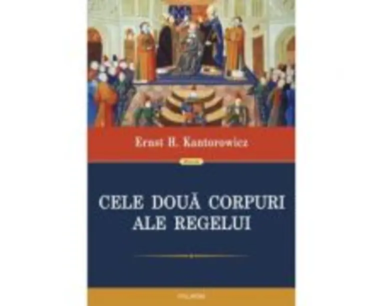 Cele doua corpuri ale regelui - Ernst H. Kantorowicz