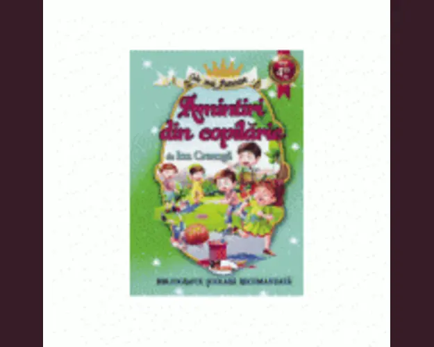 Cele mai frumoase Amintiri din copilarie - Ion Creanga