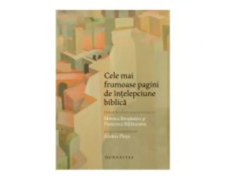 Cele mai frumoase pagini de intelepciune biblica. Cu un cuvant insotitor de Andrei Plesu