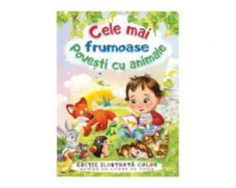 Cele mai frumoase povesti cu animale - F. Sahling, G. Mauser-Lichtl