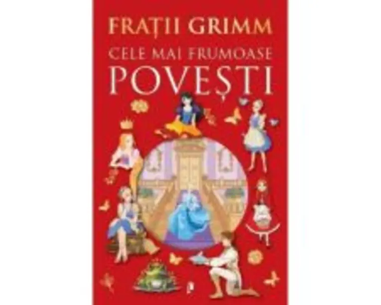 Cele mai frumoase povesti - Fratii Grimm