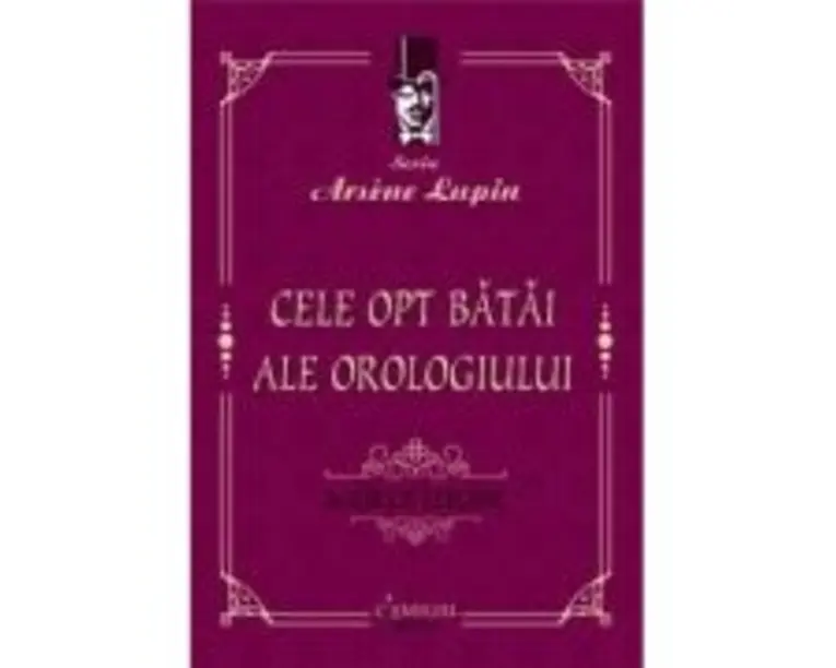 Cele opt batai ale orologiului - Maurice Leblanc