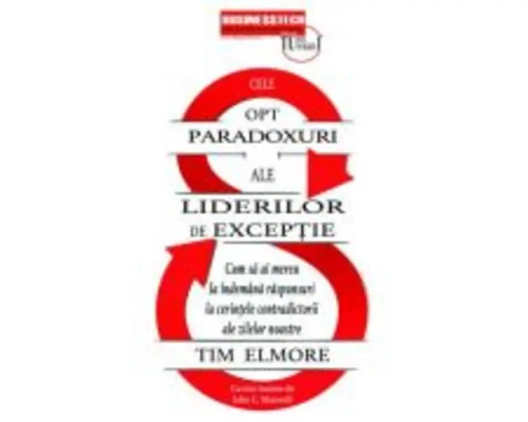 Cele opt paradoxuri ale liderilor de exceptie - Tim Elmore