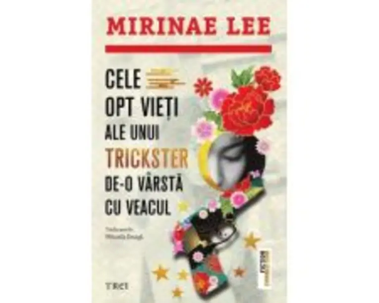 Cele opt vieti ale unui trickster de-o varsta cu veacul - Mirinae Lee