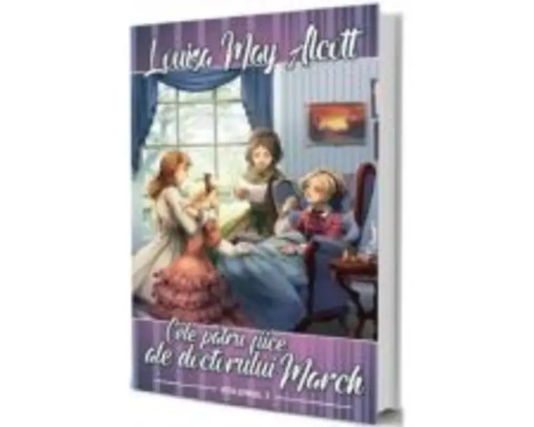 Cele patru fiice ale doctorului March Vol. 1 - Louisa May Alcott