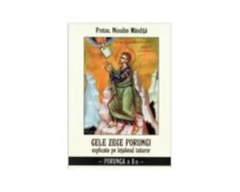 Cele zece porunci Porunca 10 - Nicodim Mandita