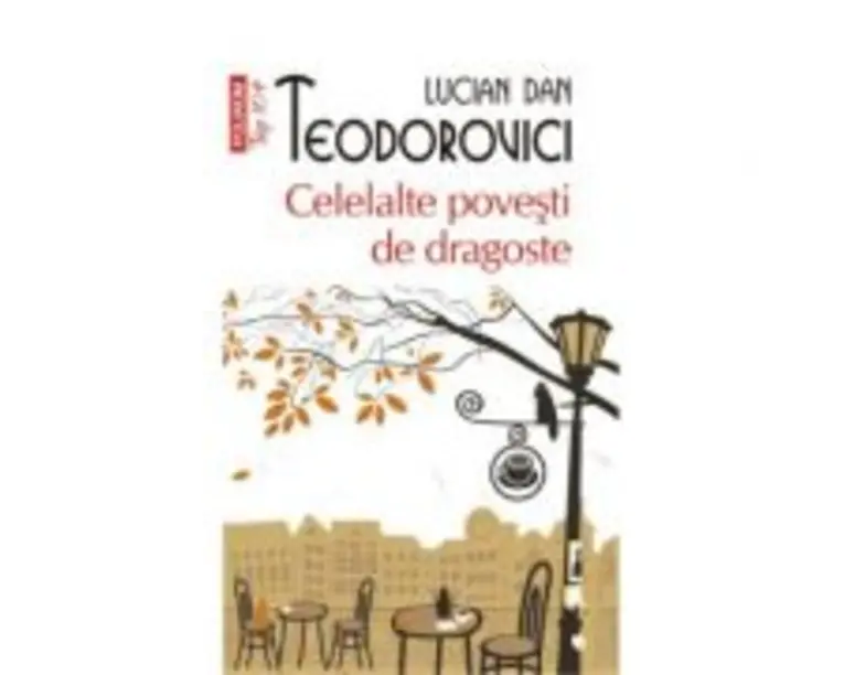Celelalte povesti de dragoste - Lucian Dan Teodorovici