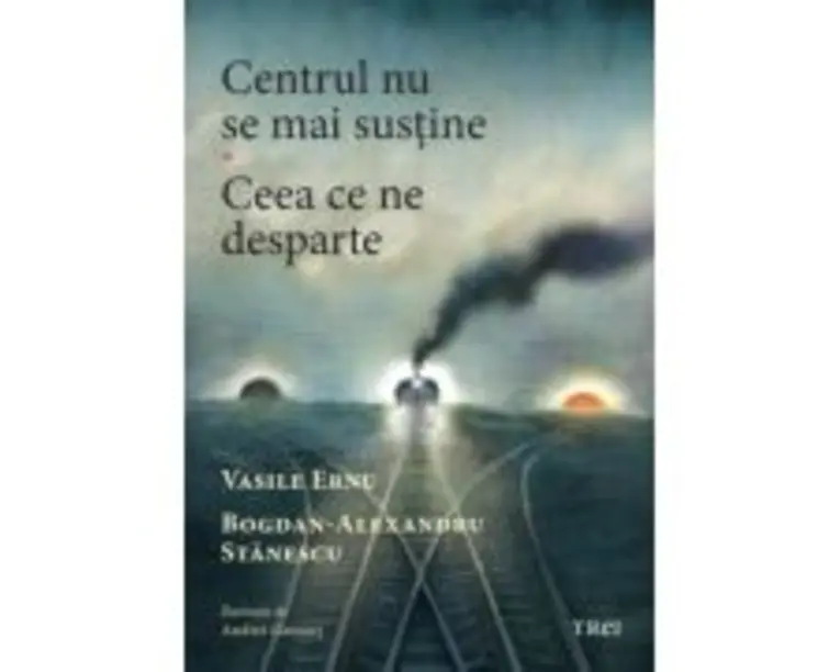 Centrul nu se mai sustine. Ceea ce ne desparte - Vasile Ernu, Bogdan-Alexandru Stanescu