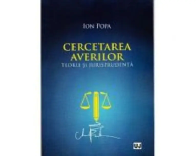 Cercetarea averilor. Teorie si jurisprudenta - Ion Popa