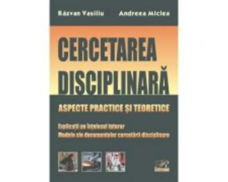 Cercetarea disciplinara - Razvan Vasiliu, Andreea Miclea