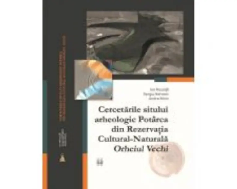 Cercetarile sitului arheologic Potarca din rezervatia cultural-naturala Orheiul vechi - Ion Niculita, Sergiu Matveev, Andrei Nicic