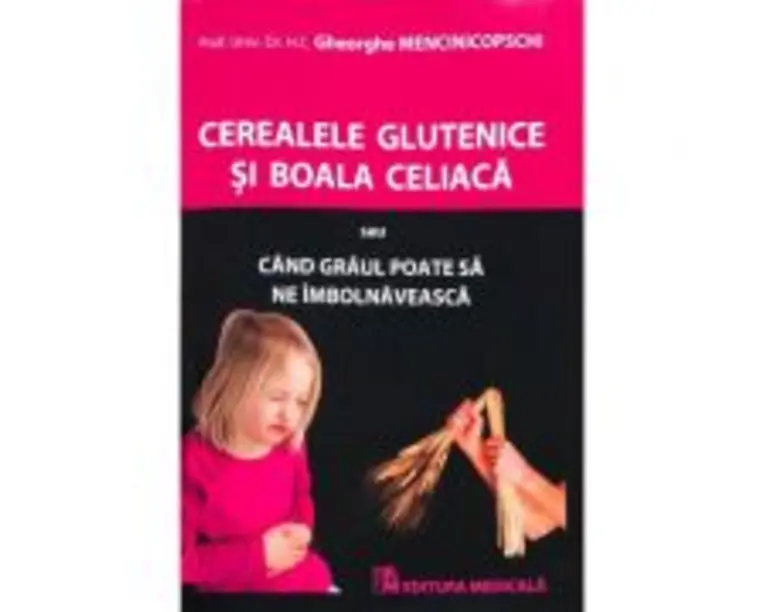 Cereale glutenice si boala celiaca - Gheorghe Mencinicopschi