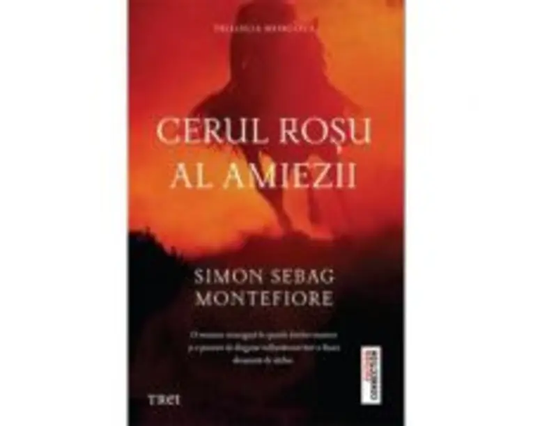 Cerul rosu al amiezii. Trilogia Moscova - Simon Sebag Montefiore