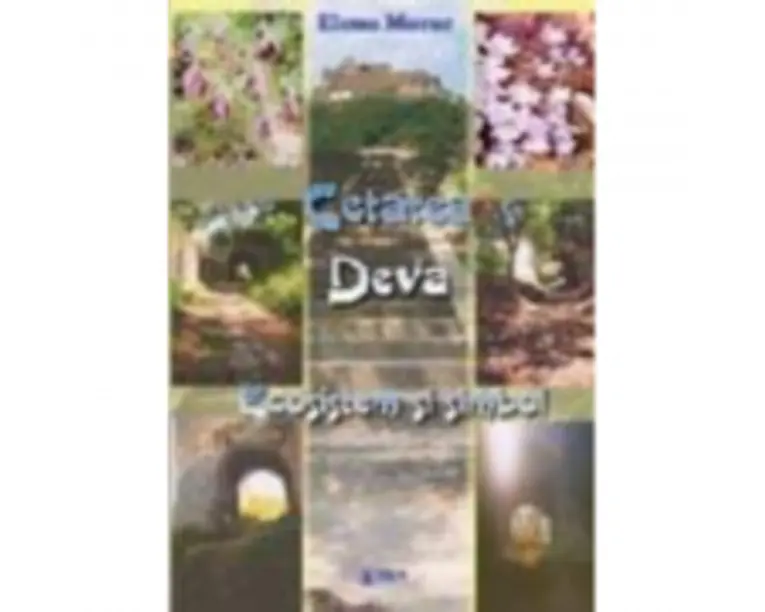Cetatea Deva. Ecosistem si simbol - Elena Morar