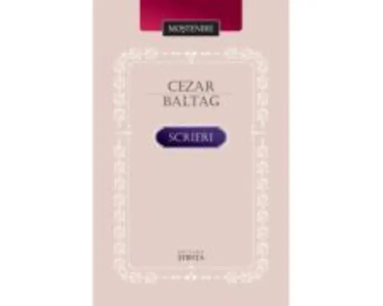 Cezar Baltag. Scrieri. Poezie. Eseistica