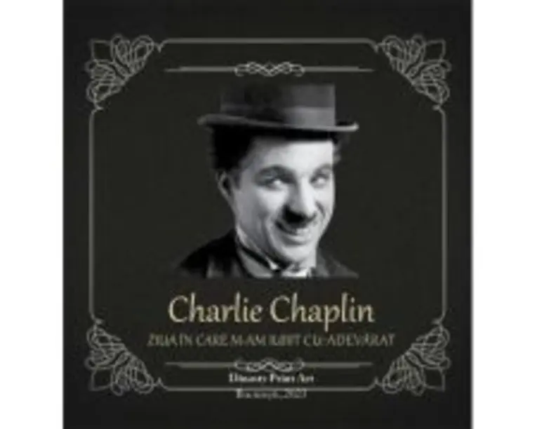Charlie Chaplin - ziua in care m-am iubit cu-adevarat