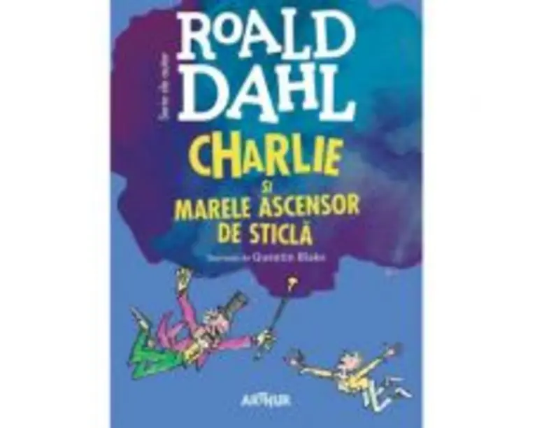 Charlie si marele ascensor de sticla. Format mic - Roald Dahl