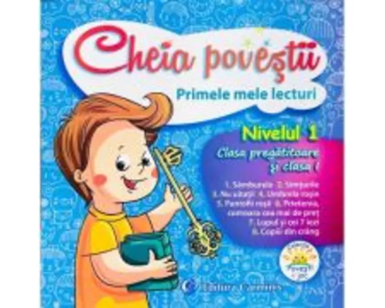 Cheia povestii. Primele mele lecturi, nivelul 1. Clasa pregatitoare si clasa I - Anastasia Budisteanu