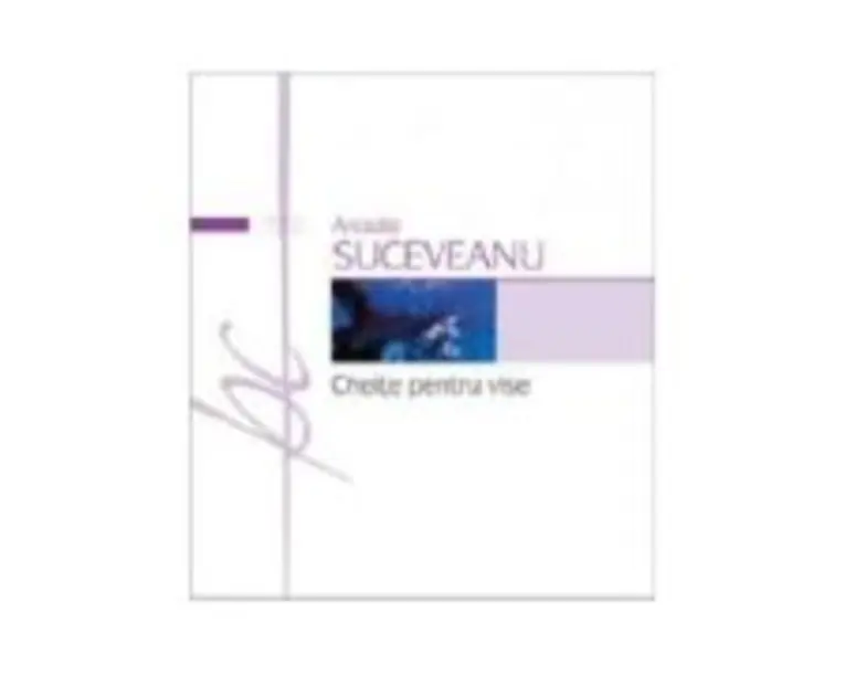 Cheite pentru vise - Arcadie Suceveanu