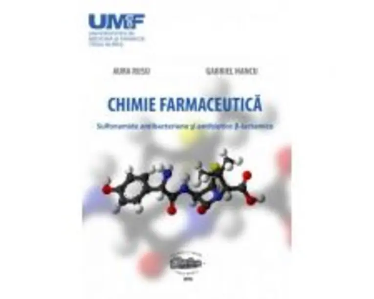 Chimie farmaceutica. Sulfonamide antibacteriene si antibiotice b-lactamice - Aura Rusu, Gabriel Hancu